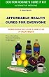 Doctor Rosine's Cure It Kit: Affordable Health Cures for Everyone