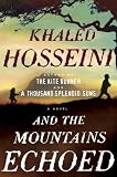 And the Mountains Echoed: a novel by the bestselling author of The Kite Runner and A Thousand Splendid Suns