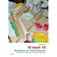 10 nach 10: Montessori f�r Demenzkranke. Ein Buch f�r Angeh�rige, Freunde und Betreuer
