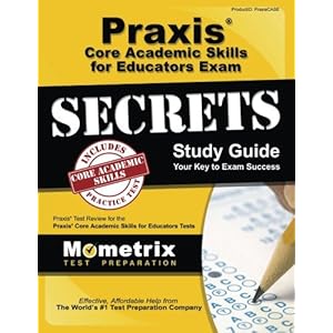 Praxis Core Academic Skills for Educators Exam Secrets Study Guide: Praxis Test Review for the Praxis Core Academic Skills for Educators Tests