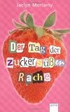 Der Tag der zuckers&uuml;&szlig;en Rache - Jaclyn Moriarty