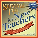 Survival Tips for New Teachers: From People Who Have Been There (and Lived to Tell About It)