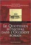 Le quotidien municipal dans l'Occident romain