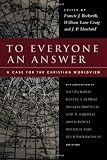 To Everyone an Answer: A Case for the Christian Worldview