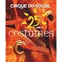 Cirque du Soleil - 25 ans de costumes by Cirque Du Soleil