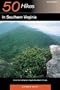 Explorer's Guide 50 Hikes in Southern Virginia: From the Cumberland Gap to the Atlantic Ocean (Explorer's 50 Hikes)