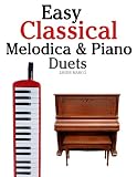 Easy Classical Melodica & Piano Duets: Featuring music of Mozart, Wagner, Strauss, Elgar and other composers