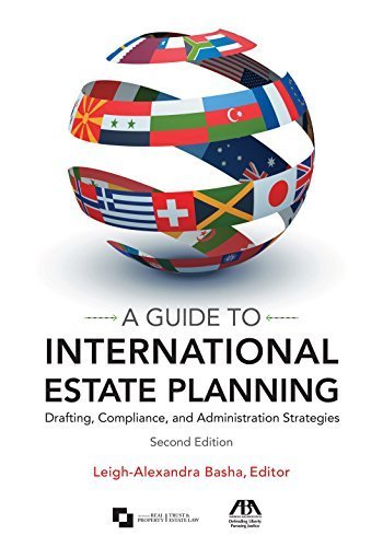 A Guide to International Estate Planning: Drafting, Compliance, and Administration Strategies (2015-12-07)