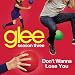 Don't Wanna Lose You (Glee Cast Version)