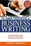 By Kevin Wilson, Jennifer Wauson: The AMA Handbook of Business Writing: The Ultimate Guide to Style, Grammar, Punctuation, Usage, Construction, and Formatting