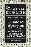 Wrotten English : a celebration of literary misprints, mistakes and mishaps