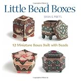Little Bead Boxes: 12 Miniature Boxes Built with Beadsby Julia S. Pretl