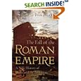 The Fall of the Roman Empire: A New History of Rome and the Barbarians