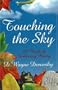 Touching the Sky: A Book of Endearing Poetry