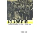 Click here to buy Collaboration: Japanese Agents and Local Elites in Wartime China by Timothy Brook.