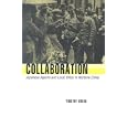 Collaboration: Japanese Agents and Local Elites in Wartime China by Timothy Brook