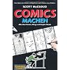 Comics machen: Alles �ber Comics, Manga und Graphic Novels