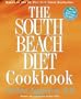 The South Beach Diet Cookbook: More than 200 Delicious Recipies That Fit the Nation's Top Diet