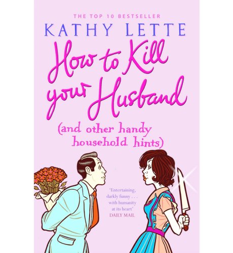 'How to Kill Your Husband (And Other Handy Household Hints)' by Kathy Lette