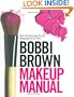Bobbi Brown Makeup Manual: For Everyone from Beginner to Pro