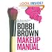 Bobbi Brown Makeup Manual: For Everyone from Beginner to Pro