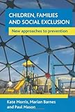 Children, families and social exclusion : new approaches to prevention