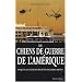 Les chiens de guerre de l'Am�rique : Enqu�te au coeur des soci�t�s militaires priv�es