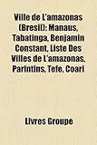 Ville de L'Amazonas (Brsil): Manaus, Tabatinga, Benjamin Constant, Liste Des Villes de L'Amazonas, Parintins, Tef, Coari-
