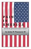 Pain in America - and how our government makes it worse!