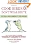 Good Birders Don't Wear White: 50 Tips From North America's Top Birders