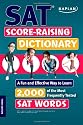 Kaplan SAT Score-Raising Dictionary: A Fun and Effective Way to Learn 2,000 of the Most Frequently Tested SAT Words