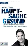 Produkt-Bild: Hauptsache gesund: Die unheilbaren Krankheiten des &ouml;sterreichischen Gesundheitswesens