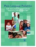 Plain Language Pediatrics: Health Literacy Strategies and Communication Resources for Common Pediatric Topics