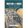 Wrestling with Angels: Conversations in Modern Theology