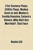 21st-Century Plays (Study Guide): 2000s Plays, Madea Goes to Jail, Madea's Family Reunion, Saturn's Return, Why Did I Get Married?, That Face-