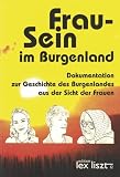 Frau-Sein im Burgenland: Dokumentation zur Geschichte des Burgenlandes aus der Sicht der Frauen - Johanna Schremser, Sabine Lichtenberger