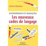 Entreprises et marques. Les nouveaux codes de langagepar Jeanne Bordeau
