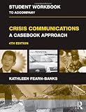Crisis Communications Text and Student Workbook, Academic Package: Student Workbook to Accompany Crisis Communications: A Casebook Approach (Routledge Communication Series)