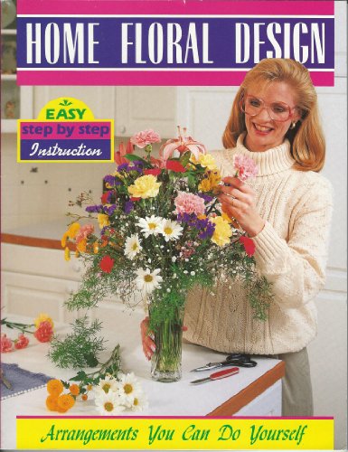 Home Floral Design: Arrangements You Can Do Yourself