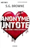 Anonyme Untote: Eine Zombie-Liebesgeschichte - S.G. Browne
