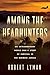 Among the Headhunters: An Extraordinary World War II Story of Survival in the Burmese Jungle