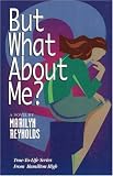 But What About Me? (The True-to-Life Series)