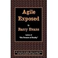 Agile Exposed: Blowing the Whistle on Agile Hype: An Overview of Agile, Where it Came from and the Principles That Make it Work