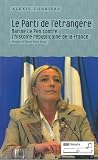 Le Parti de l'�trang�re : Marine Le Pen contre l'histoire r�publicaine de la France