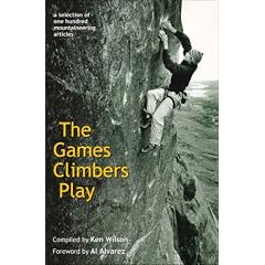 The Games Climbers Play 2005: A Selection of 100 Mountaineering Articles