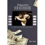 independent film distribution 2nd edition how to make a successful end run around the big guys