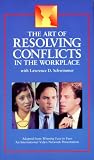 The Art of Resolving Conflicts in the Workplace: The Six Essential Techniques with Lawrence D. Schwimmer (Adapted from Winning Face to Face)