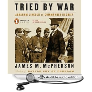 Tried by War - Abraham Lincoln as Commander in Chief  - James M. McPherson