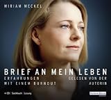 Brief an mein Leben: Erfahrungen mit einem Burnout - Miriam Meckel