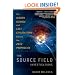 The Source Field Investigations: The Hidden Science and Lost Civilizations Behind the 2012 Prophecies